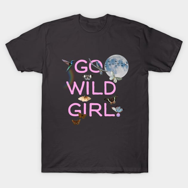 Go Wild Girl T-Shirt by mariacaballer